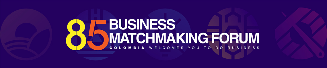 85 Business Matching Forum «  April 12th – April 23rd, 2021, with compliments of ProColombia